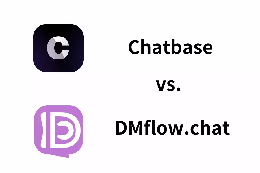 Chatbase vs. DMflow.chat: Which Chatbot Platform is Best